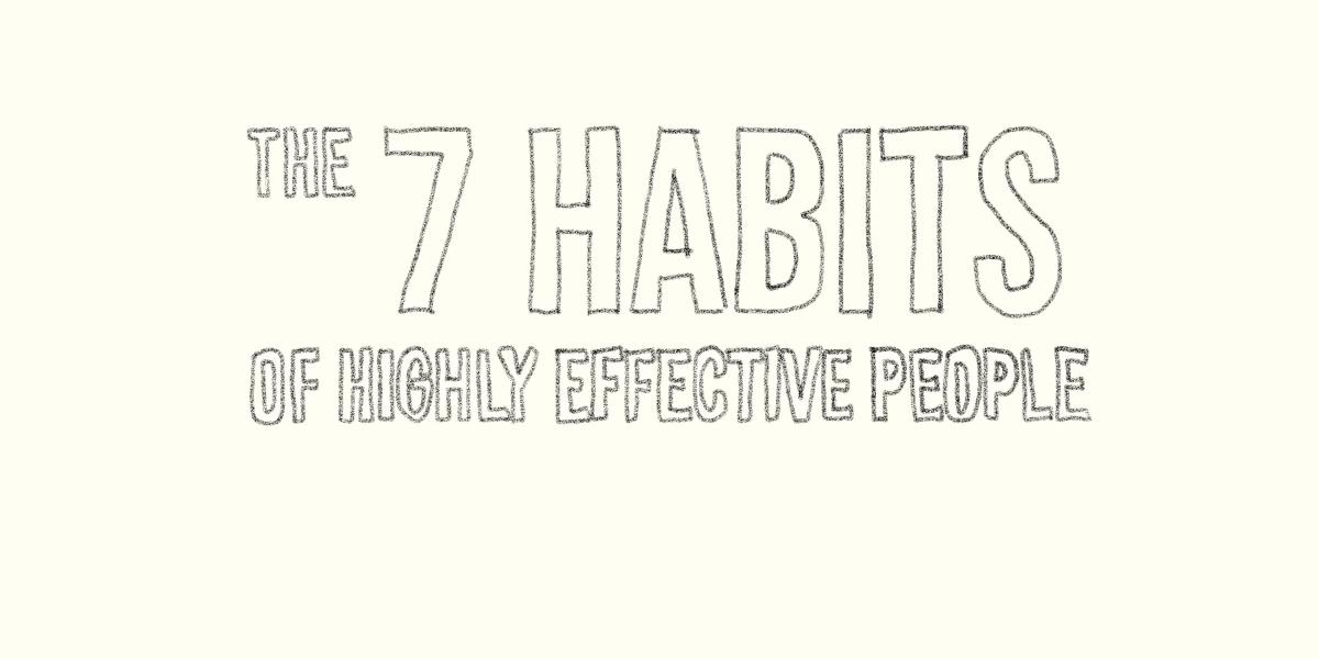 The 7 Habits of Highly Effective People | For Those Who Feel Something Is Missing Despite Having a Fulfilling Life